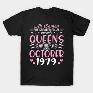 All Women Are Created Equal But Only Queens Are Born In October 1979 Happy Birthday 41 Years Old Me T-Shirt